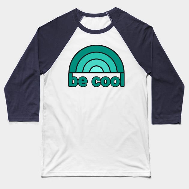 BE COOL Baseball T-Shirt by LHS75